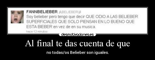 Al final te das cuenta de que - no todas/os Belieber son iguales.