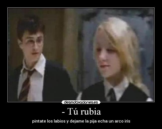 - Tú rubia - 
