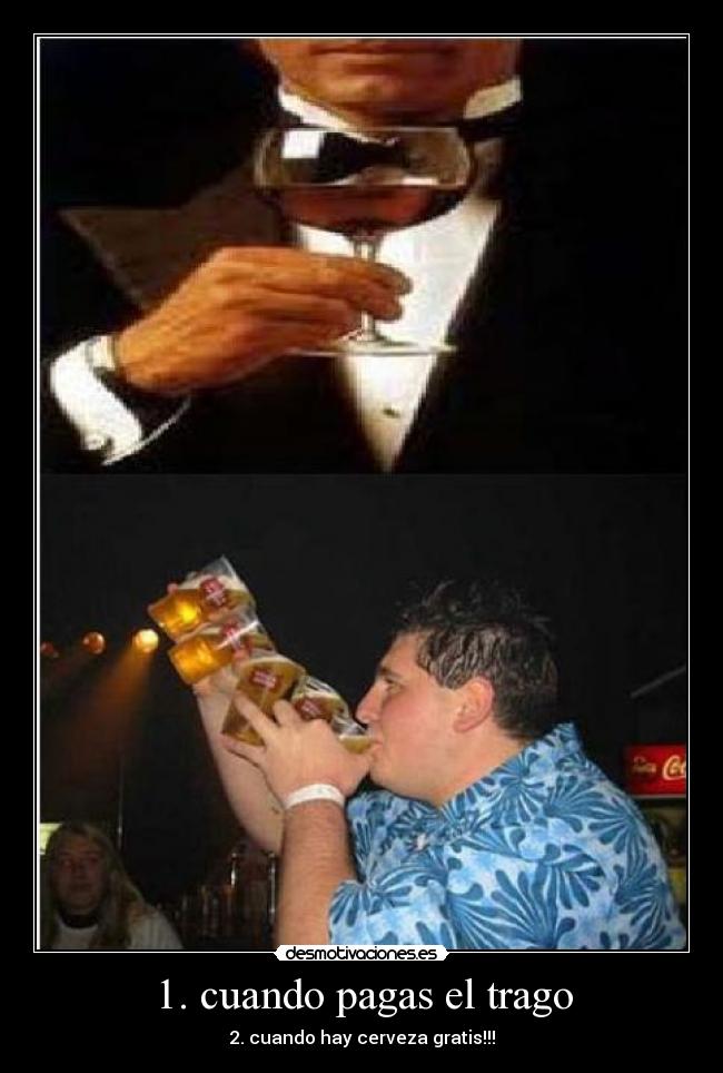 1. cuando pagas el trago -