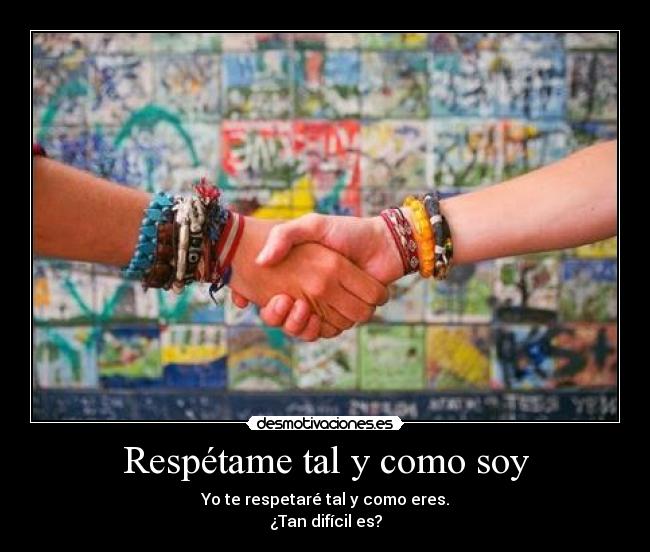 Respétame tal y como soy -