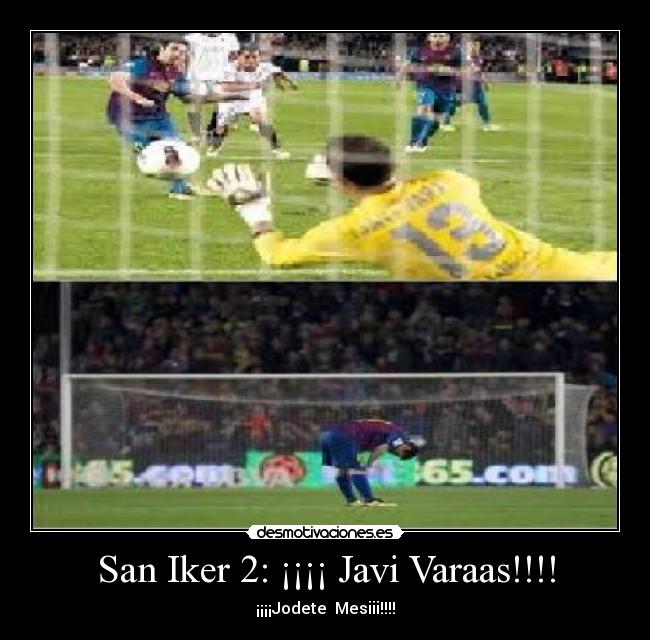 San Iker 2: ¡¡¡¡ Javi Varaas!!!! - 