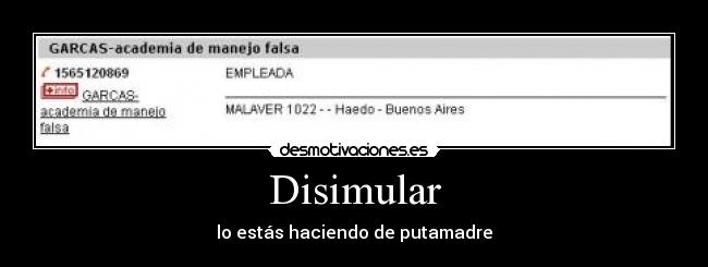 Disimular - lo estás haciendo de putamadre
