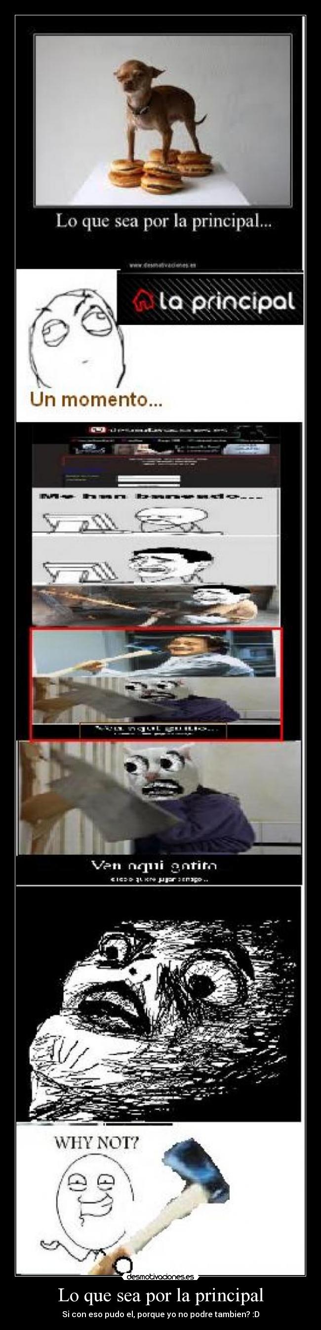 Lo que sea por la principal - Si con eso pudo el, porque yo no podre tambien? :D