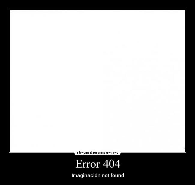 Error 404 - Imaginación not found