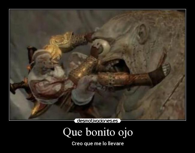 Que bonito ojo - Creo que me lo llevare