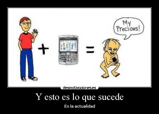 Y esto es lo que sucede - En la actualidad