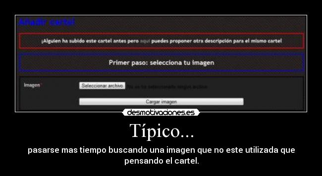 Típico... - pasarse mas tiempo buscando una imagen que no este utilizada que
pensando el cartel.