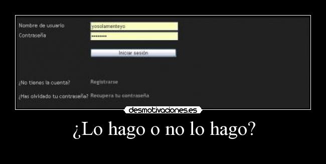 ¿Lo hago o no lo hago? - 