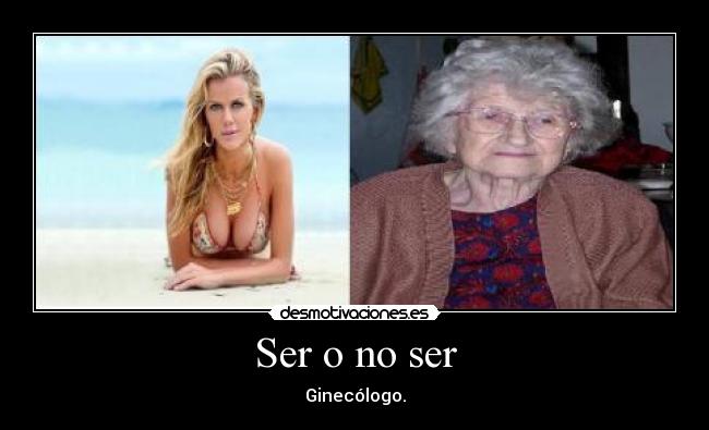 Ser o no ser - Ginecólogo.