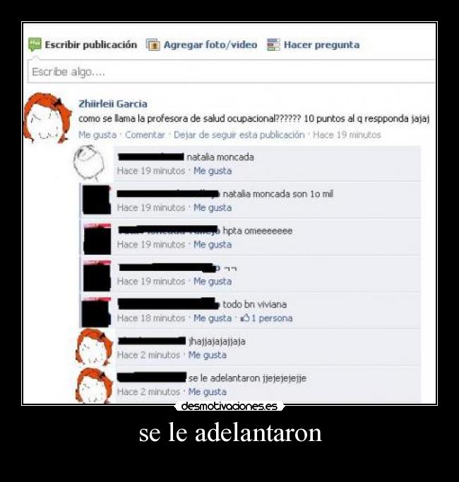 se le adelantaron -