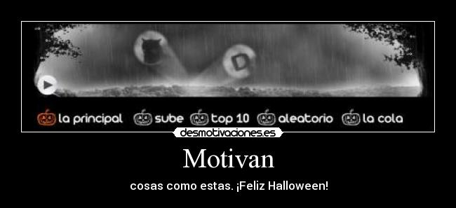 Motivan - cosas como estas. ¡Feliz Halloween!