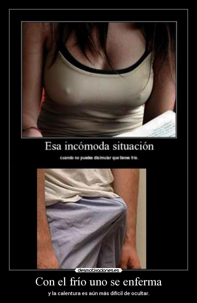 Con el frío uno se enferma -