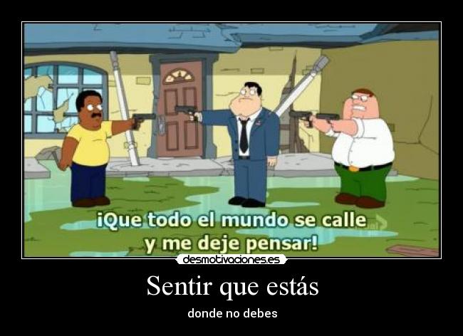 Sentir que estás - donde no debes