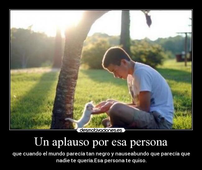 Un aplauso por esa persona -