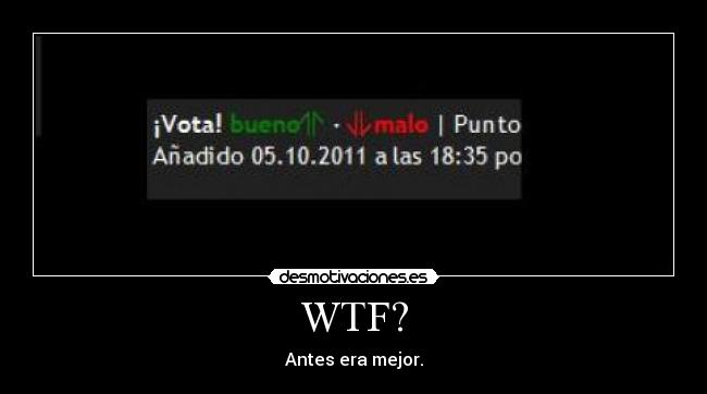 WTF? - Antes era mejor.