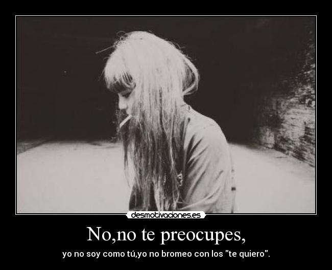 No,no te preocupes, - 
