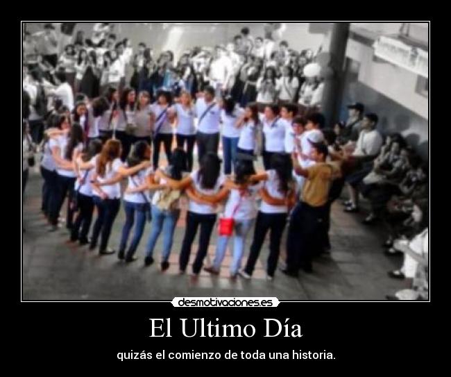 El Ultimo Día - quizás el comienzo de toda una historia.