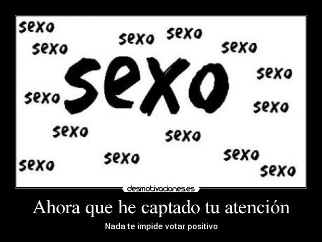 Ahora que he captado tu atención - Nada te impide votar positivo