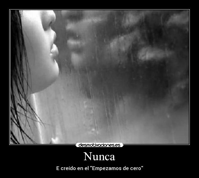 Nunca - E creído en el Empezamos de cero