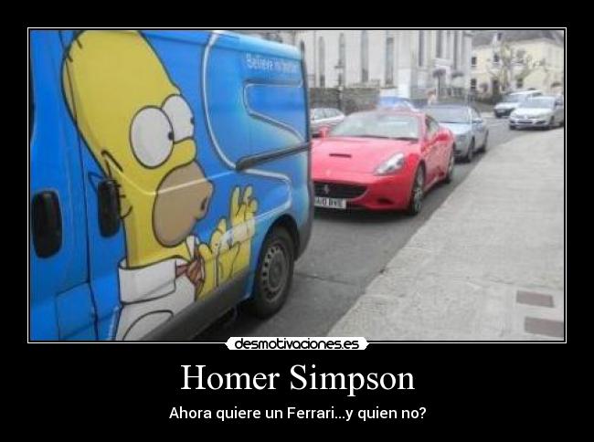 Homer Simpson - Ahora quiere un Ferrari...y quien no?
