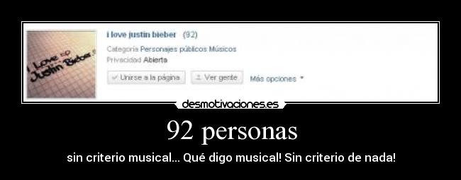 92 personas - sin criterio musical... Qué digo musical! Sin criterio de nada!