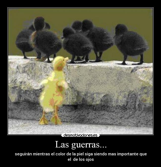 Las guerras... -