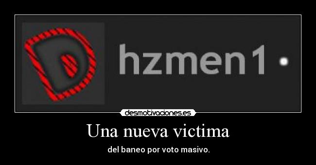 Una nueva victima - del baneo por voto masivo.