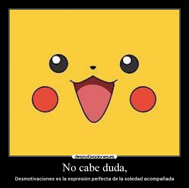 No cabe duda, - Desmotivaciones es la expresión perfecta de la soledad acompañada