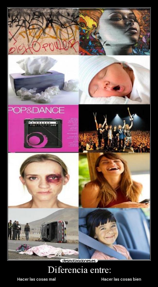 Diferencia entre: - Hacer las cosas mal Hacer las cosas bien