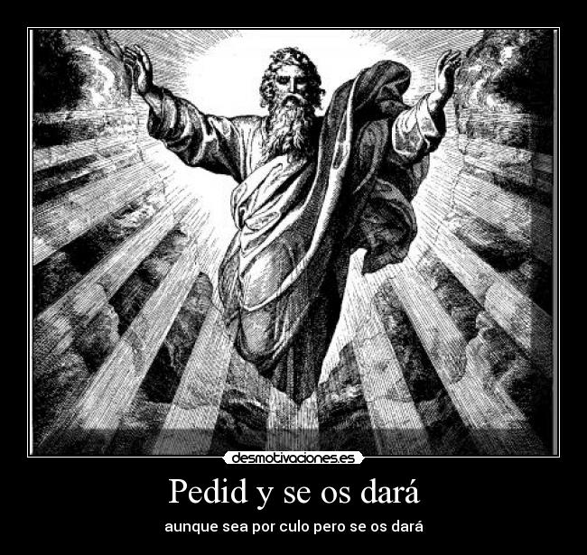 Pedid y se os dará -