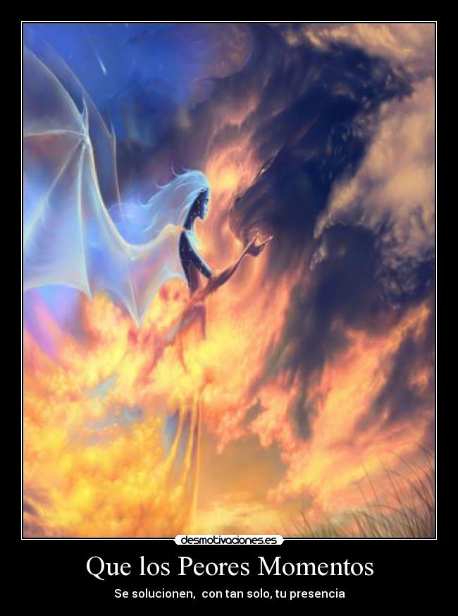 Que los Peores Momentos - Se solucionen, con tan solo, tu presencia