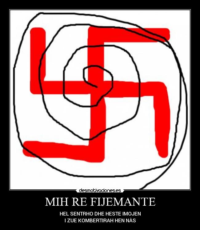 MIH RE FIJEMANTE - HEL SENTRHO DHE HESTE IMOJEN
I ZUE KOMBERTIRAH HEN NÀS