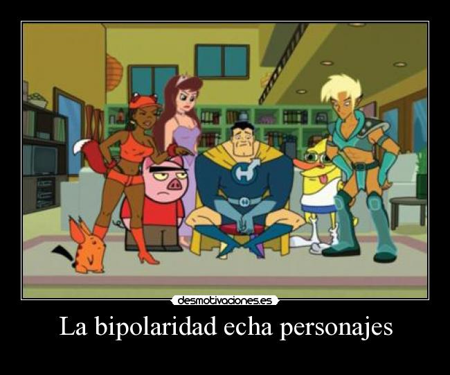 La bipolaridad echa personajes - 