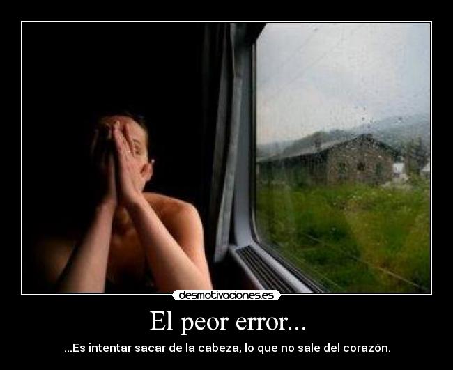 El peor error... -