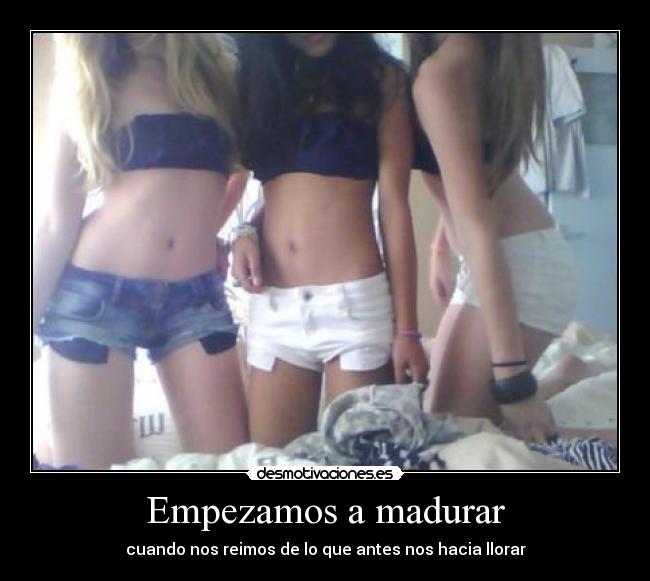 Empezamos a madurar - cuando nos reimos de lo que antes nos hacia llorar