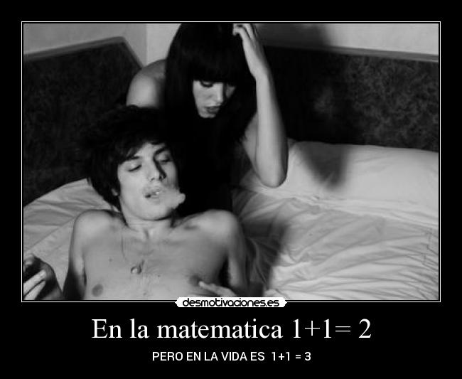 En la matematica 1+1= 2 -