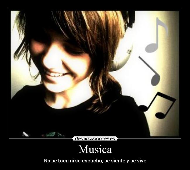 Musica - No se toca ni se escucha, se siente y se vive