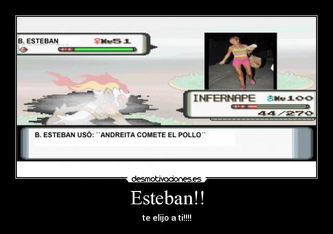 Esteban!! - te elijo a ti!!!!