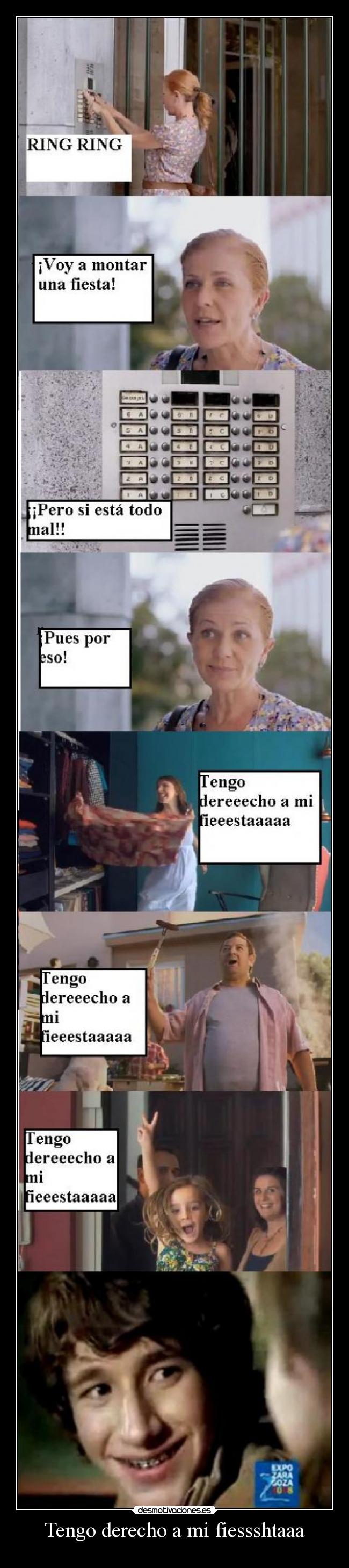 Tengo derecho a mi fiessshtaaa -