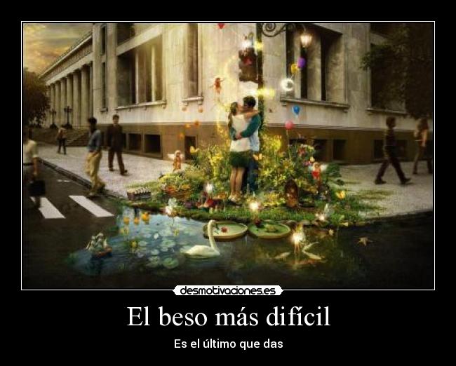 El beso más difícil - Es el último que das