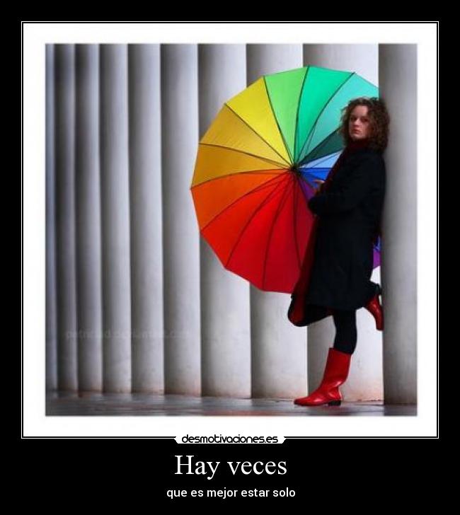 Hay veces - que es mejor estar solo