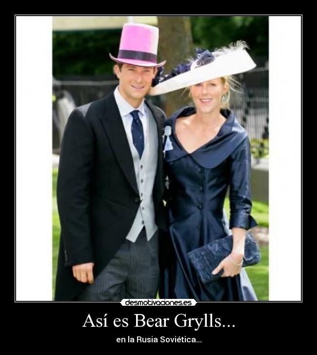 Así es Bear Grylls... - 