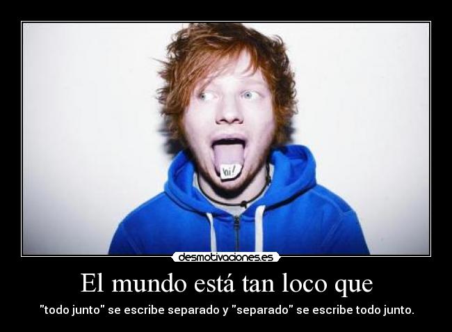 El mundo está tan loco que - 