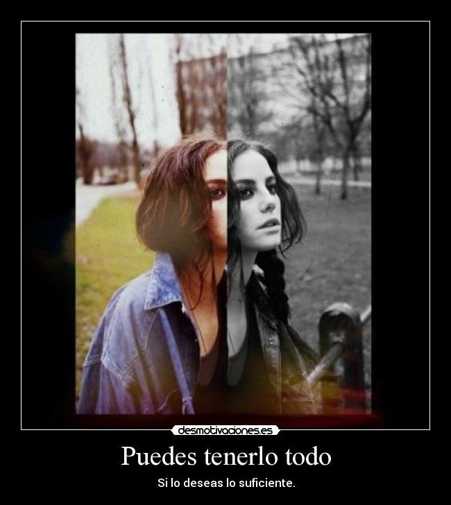 Puedes tenerlo todo -