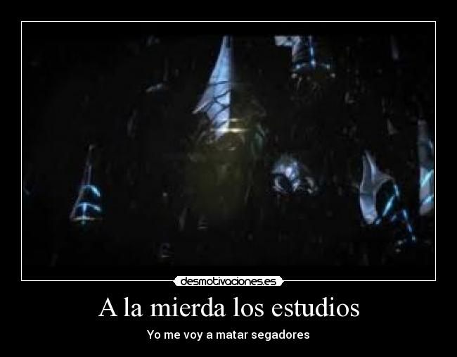 A la mierda los estudios - Yo me voy a matar segadores