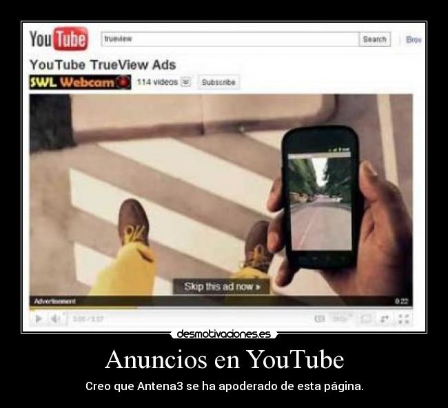 Anuncios en YouTube - Creo que Antena3 se ha apoderado de esta página.