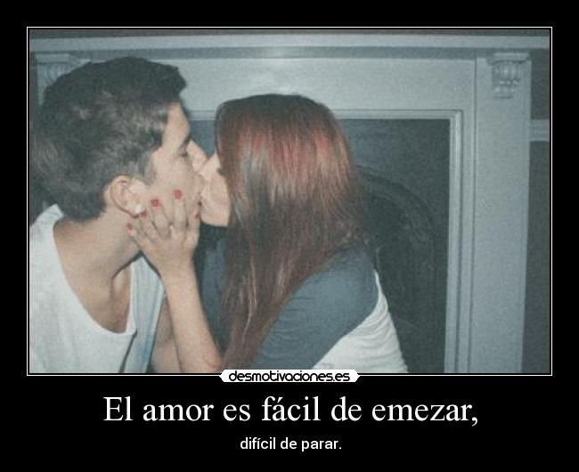 El amor es fácil de emezar, -