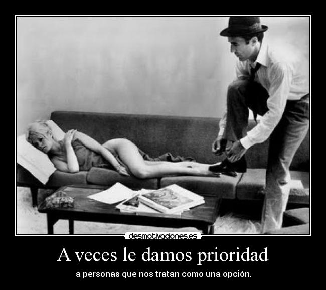 A veces le damos prioridad -