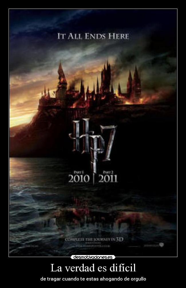 La verdad es difícil - de tragar cuando te estas ahogando de orgullo