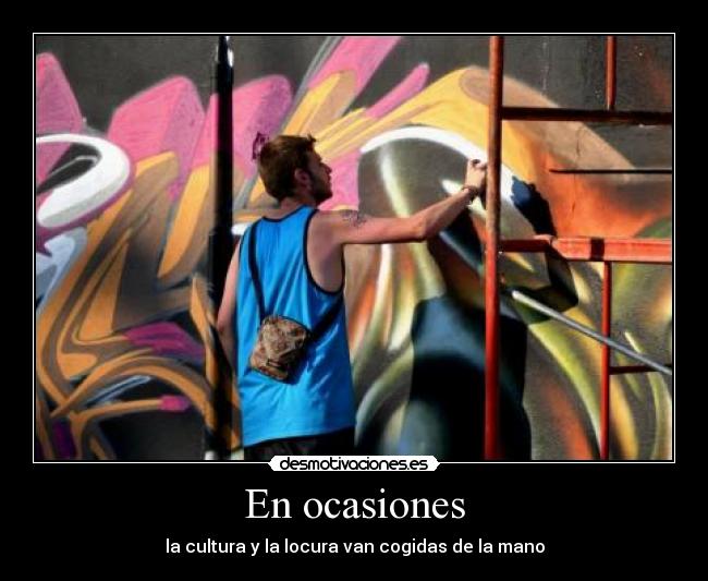 carteles graffitero cultura locura cogidas mano imagen idea minstek desmotivaciones